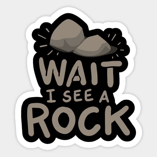 Geology - Wait I See A Rock Sticker by Shiva121